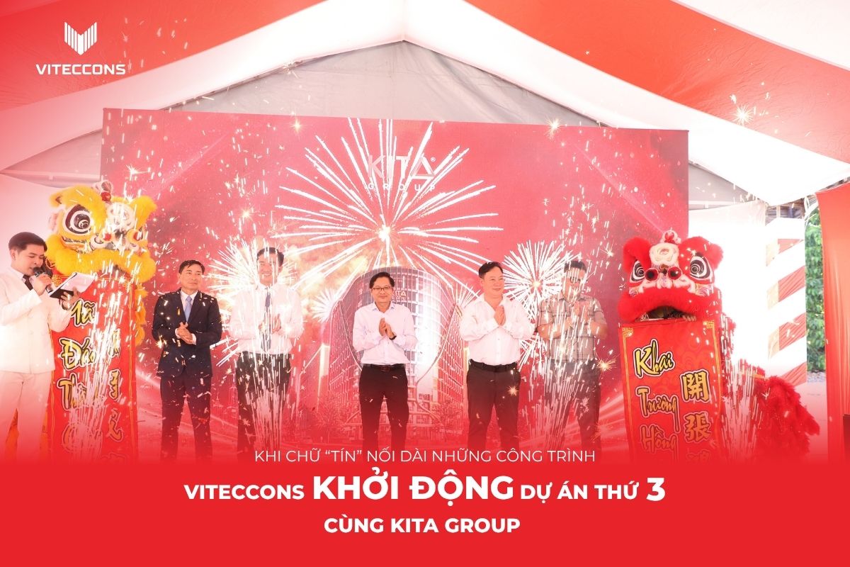 KHI CHỮ TÍN NỐI DÀI NHỮNG CÔNG TRÌNH - VITECCONS KHỞI ĐỘNG DỰ ÁN THỨ 3 CÙNG KITA GROUP